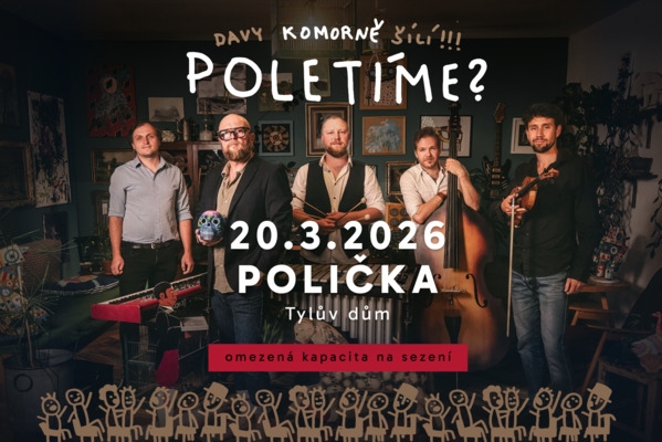 Poletíme? - Polička, Tylův dům / Poletíme? komorně